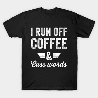 I run off coffee & cuss words T-Shirt